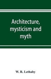 bokomslag Architecture, mysticism and myth