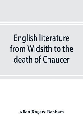 bokomslag English literature from Widsith to the death of Chaucer; a source book