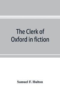 bokomslag The clerk of Oxford in fiction