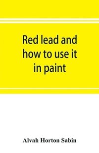 bokomslag Red lead and how to use it in paint