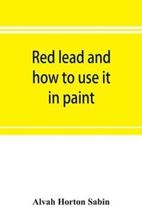 bokomslag Red lead and how to use it in paint