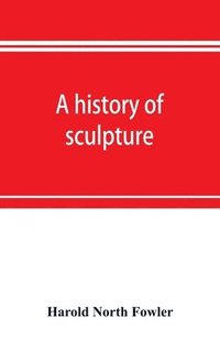 bokomslag A history of sculpture