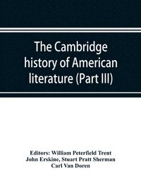 bokomslag The Cambridge history of American literature; Later National Literature, (Part III)