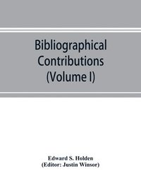 bokomslag Bibliographical Contributions (Volume I); Index-catalogue of books and memoirs on the transits of Mercury