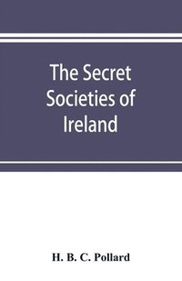 bokomslag The secret societies of Ireland