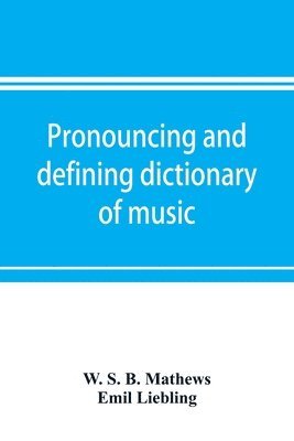 Pronouncing and defining dictionary of music