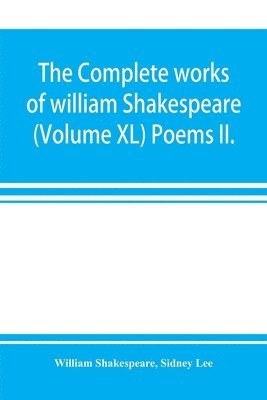 bokomslag The complete works of william Shakespeare (Volume XL) Poems II.