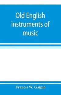 bokomslag Old English instruments of music, their history and character