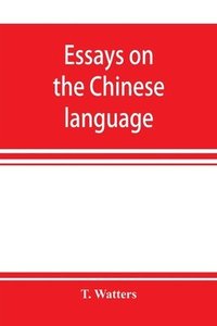 bokomslag Essays on the Chinese language