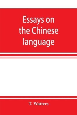 T Watters, T. Watters - Essays on the Chinese language, Häftad