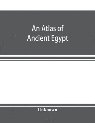 bokomslag An atlas of ancient Egypt