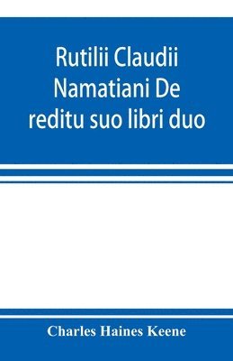 bokomslag Rutilii Claudii Namatiani De reditu suo libri duo