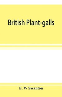 bokomslag British plant-galls; a classified text book of cecidology