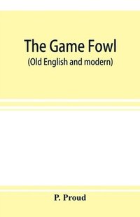 bokomslag game fowl (Old English and modern)