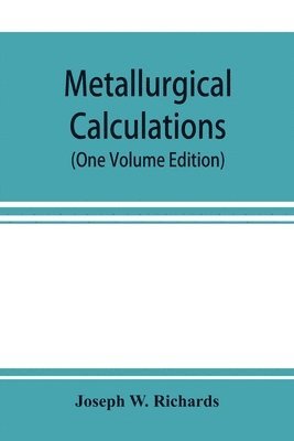 bokomslag Metallurgical calculations (One Volume Edition)