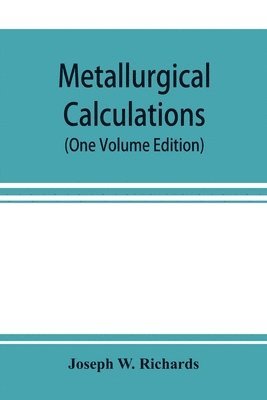 bokomslag Metallurgical calculations (One Volume Edition)