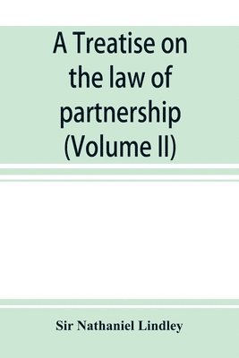 bokomslag A treatise on the law of partnership (Volume II)