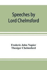 bokomslag Speeches by Lord Chelmsford, viceroy and governor general of India