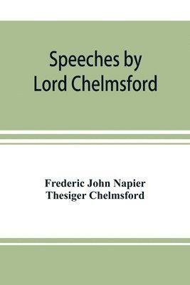bokomslag Speeches by Lord Chelmsford, viceroy and governor general of India