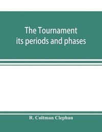 bokomslag The tournament; its periods and phases