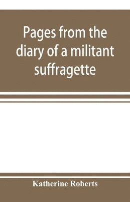 bokomslag Pages from the diary of a militant suffragette