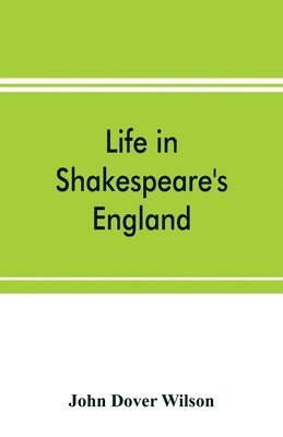 bokomslag Life in Shakespeare's England; a book of Elizabethan prose