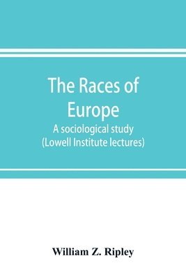 bokomslag races of Europe; a sociological study (Lowell Institute lectures)