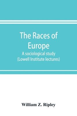 bokomslag The races of Europe; a sociological study (Lowell Institute lectures)