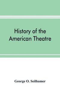 bokomslag History of the American theatre