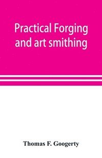 bokomslag Practical forging and art smithing