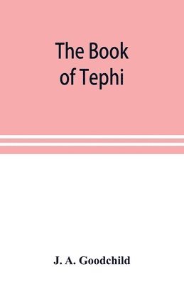 J A Goodchild, J. A. Goodchild - book of Tephi, Häftad
