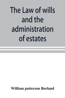 bokomslag The law of wills and the administration of estates