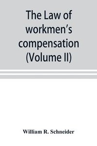 bokomslag law of workmen's compensation, rules of procedure, tables, forms, synopses of acts (Volume II)