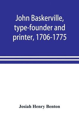 bokomslag John Baskerville, type-founder and printer, 1706-1775