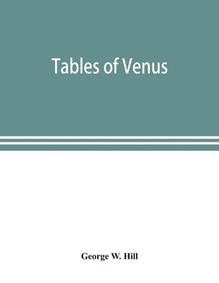 bokomslag Tables of Venus, prepared for the use of the American ephemeris and nautical almanac