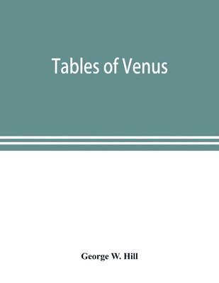 Tables of Venus, prepared for the use of the American ephemeris and nautical almanac