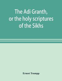 bokomslag Or the Holy Scriptures of the Sikhs the Adi Granth