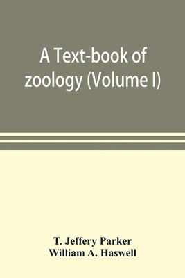 A text-book of zoology (Volume I) 1