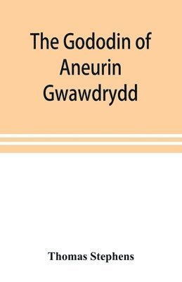 The Gododin of Aneurin gwawdrydd 1