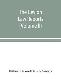 bokomslag The Ceylon Law reports