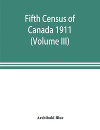 bokomslag Fifth census of Canada 1911 (Volume III)