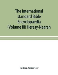 bokomslag The International standard Bible Encyclopaedia (Volume III) Heresy-Naarah