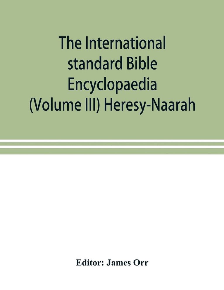 The International standard Bible Encyclopaedia (Volume III) Heresy-Naarah 1