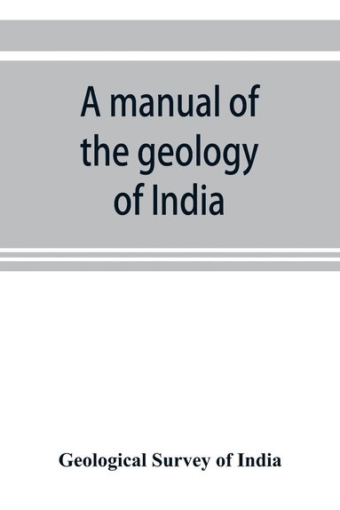 bokomslag A manual of the geology of India