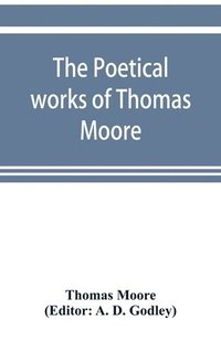 bokomslag The poetical works of Thomas Moore