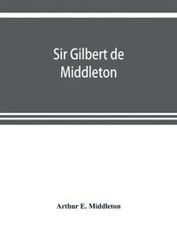 bokomslag Sir Gilbert de Middleton