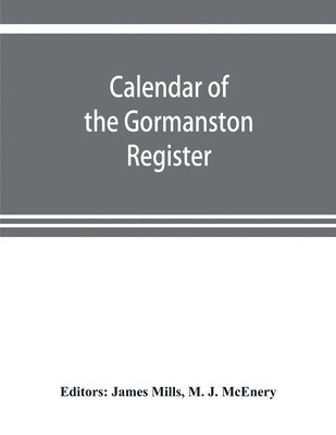 M J McEnery, M. J. McEnery, James Mills - Calendar of the Gormanston register, from the original in the possession of the right honourable the viscount of Gormanston, Häftad