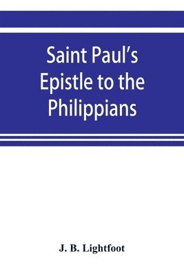 bokomslag Saint Paul's Epistle to the Philippians; a revised text with Introduction, notes, and disserations