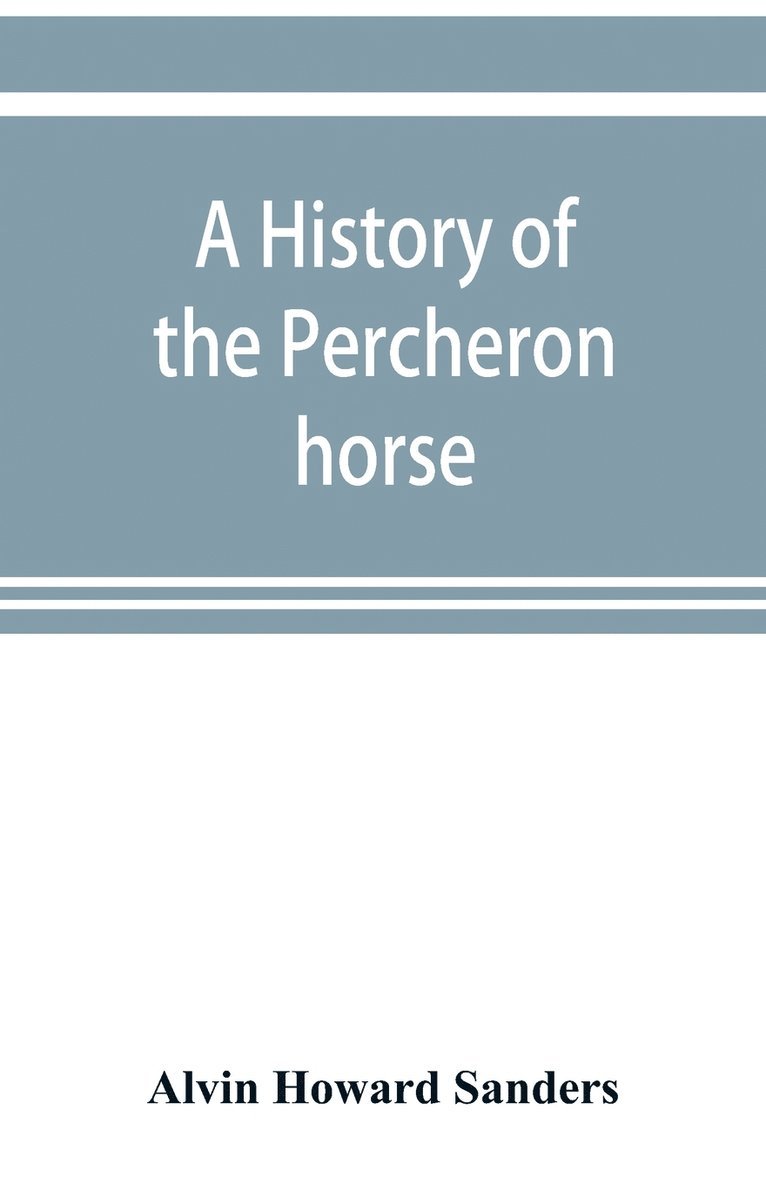 Alvin Howard Sanders - history of the Percheron horse, Häftad