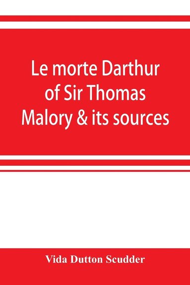 bokomslag Le morte Darthur of Sir Thomas Malory & its sources